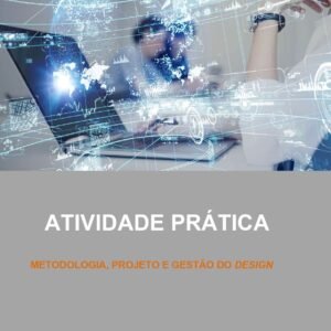 Atividade prática Metodologia, projeto e gestão do design