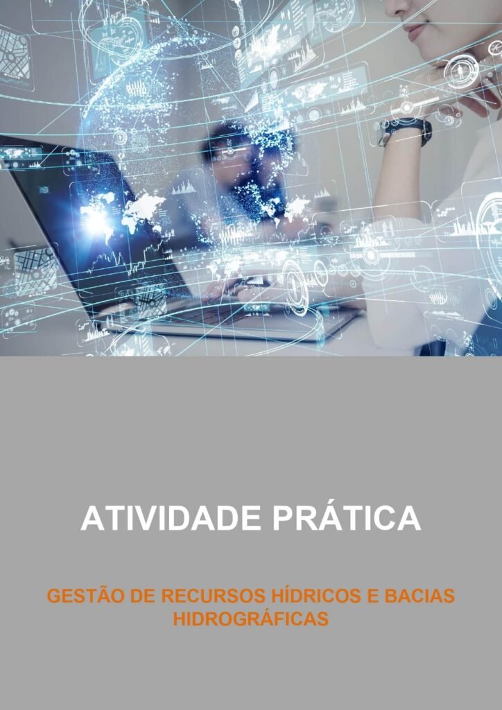 ATIVIDADE PRÁTICA GESTÃO DE RECURSOS HÍDRICOS E BACIAS HIDROGRÁFICAS
