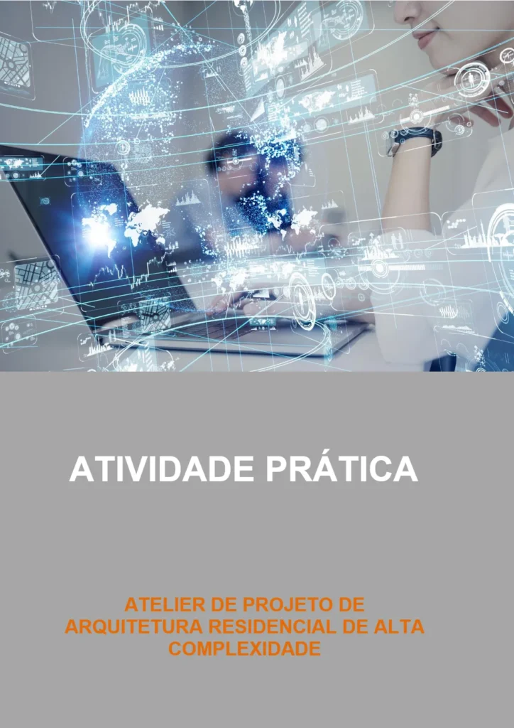 Atividade prática Atelier de projeto de arquitetura residencial de alta complexidade