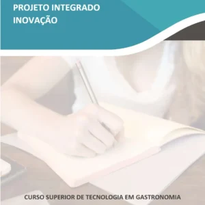 Projeto Integrado Inovação Gastronomia - Inovação e tecnologia no mercado gastronômico