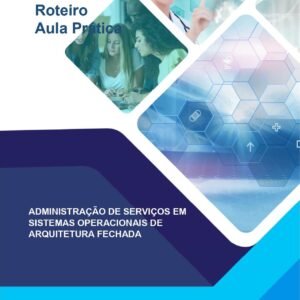 Aula prática Administração de serviços em sistemas operacionais de arquitetura fechada