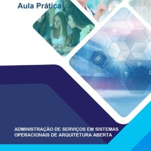 Aula Prática Administração de serviços em sistemas operacionais de arquitetura aberta