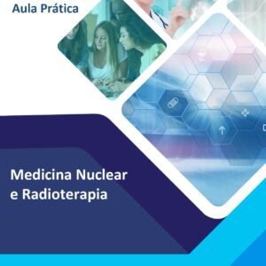 Roteiro Aula Prática Medicina Nuclear e Radioterapia